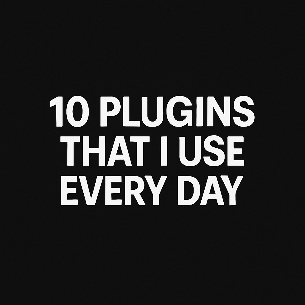 10 Plugins That I Use Every Day