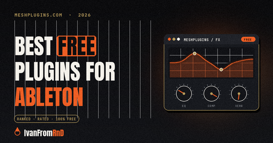 Best free plugins for Ableton Live 2026 — IvanFromRnD, Meshplugins.com