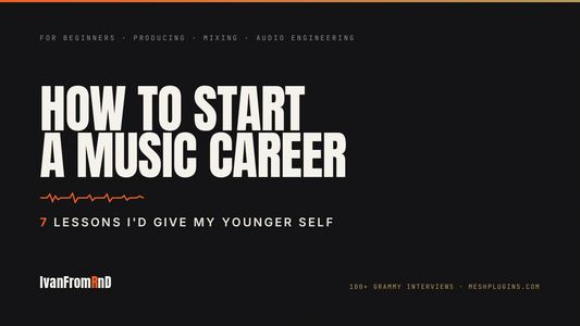 How to Start a Music Career: 7 Lessons I'd Give My Younger Self
