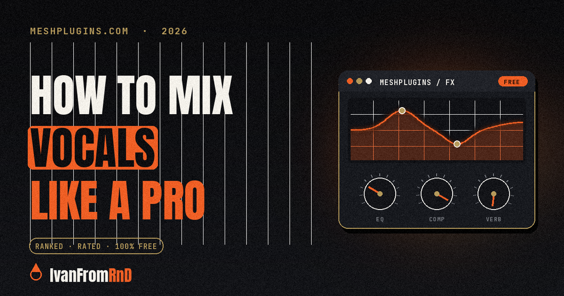 How to mix vocals like a pro — IvanFromRnD, Meshplugins.com