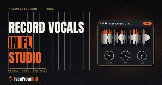 How to record vocals in FL Studio — IvanFromRnD, Meshplugins.com