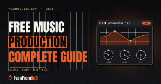Free music production complete guide - IvanFromRnD, Meshplugins.com