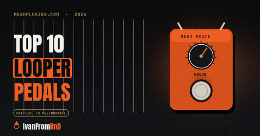 Best looper pedals 2026 - Meshplugins.com
