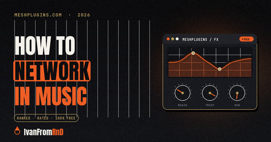 How to network in the music industry — IvanFromRnD, Meshplugins.com