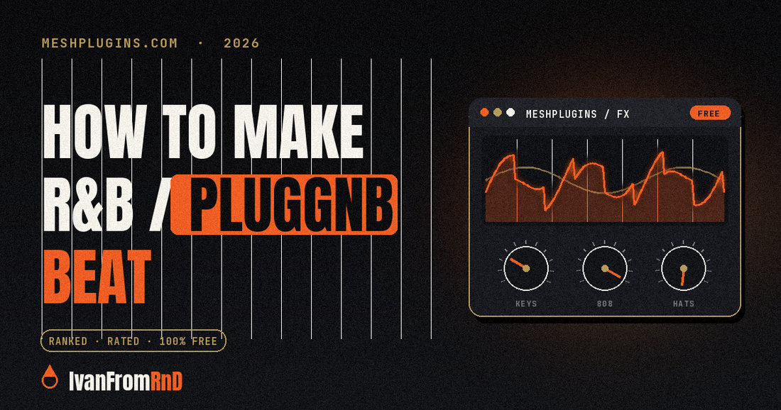 How to make an R&B PluggnB beat - IvanFromRnD, Meshplugins.com