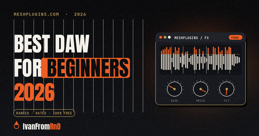 Best DAW for beginners - IvanFromRnD, Meshplugins.com