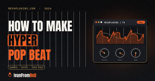 How to make a hyperpop beat - IvanFromRnD, Meshplugins.com
