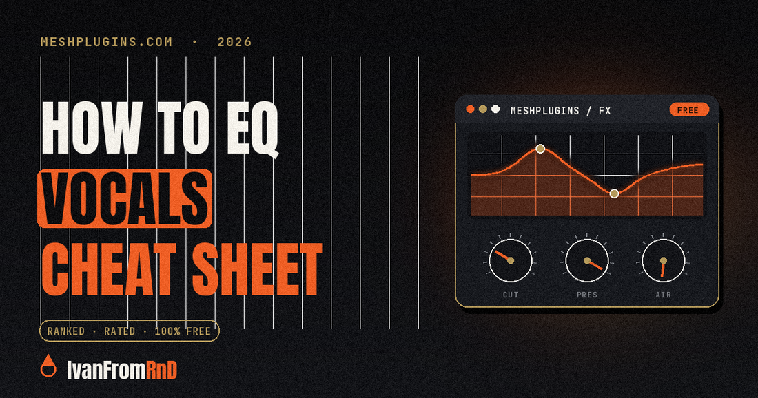 How to EQ vocals cheat sheet - IvanFromRnD, Meshplugins.com