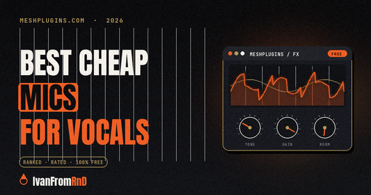Best cheap mics for home vocals - IvanFromRnD, Meshplugins.com