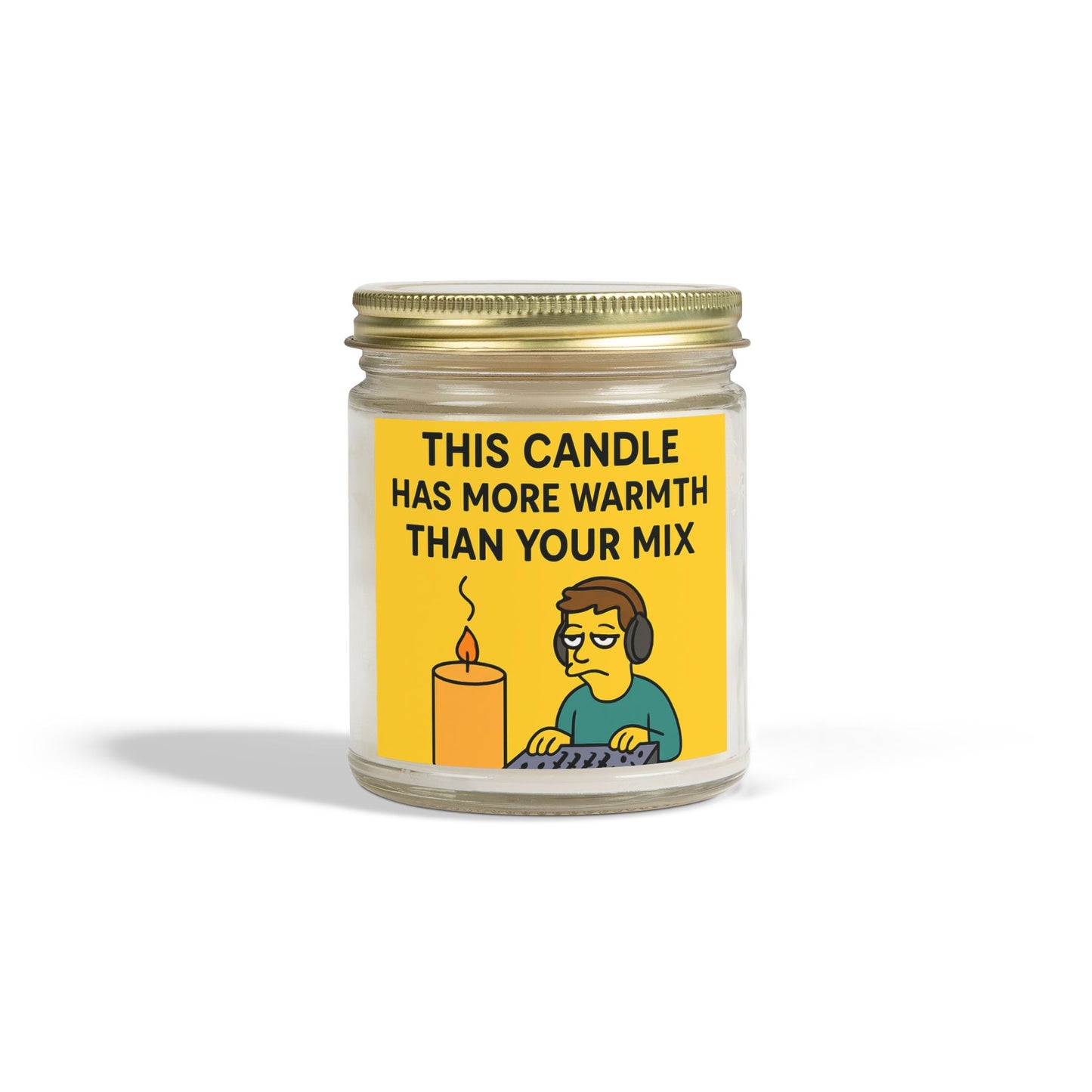 “This Candle Has More Warmth Than Your Mix” – Scented Candle