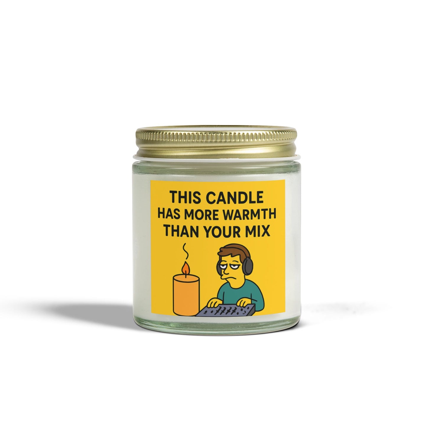 “This Candle Has More Warmth Than Your Mix” – Scented Candle