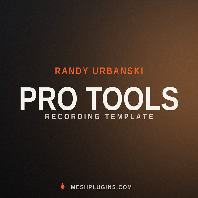 Pro Tools recording template by Randy Urbanski — MeshPlugins
